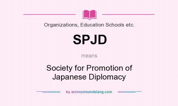 What does SPJD mean? It stands for Society for Promotion of Japanese Diplomacy