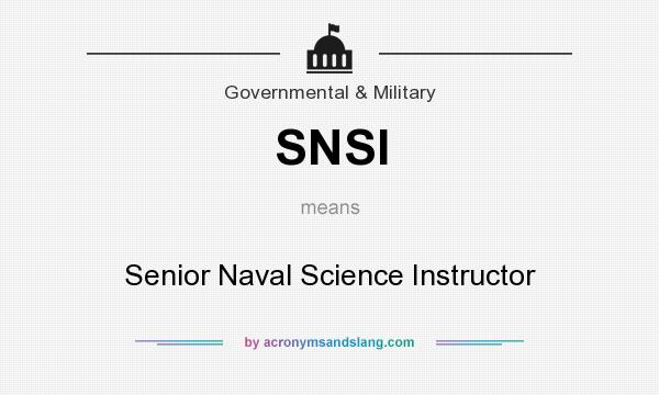 What does SNSI mean? It stands for Senior Naval Science Instructor