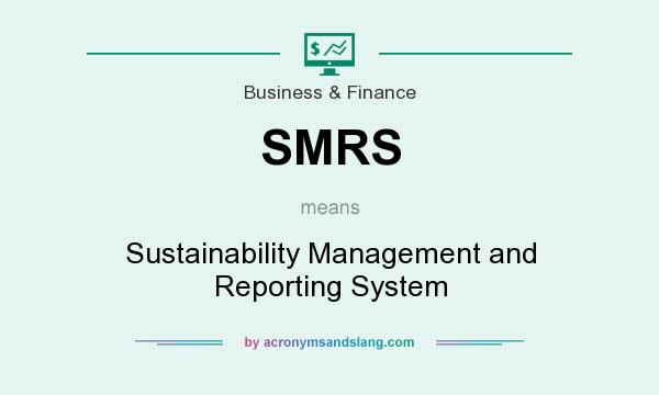 What does SMRS mean? It stands for Sustainability Management and Reporting System