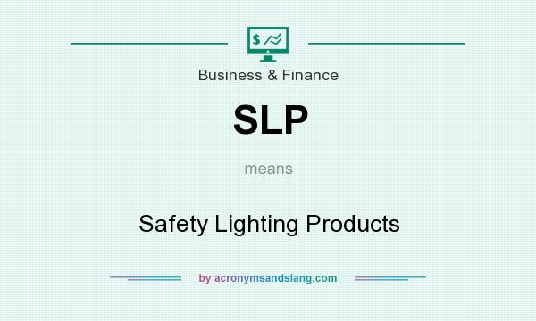 What does SLP mean? It stands for Safety Lighting Products