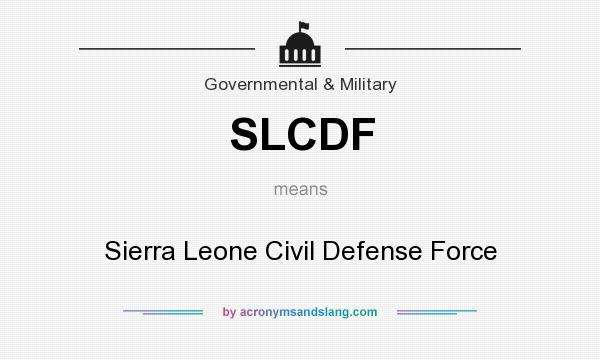 What does SLCDF mean? It stands for Sierra Leone Civil Defense Force