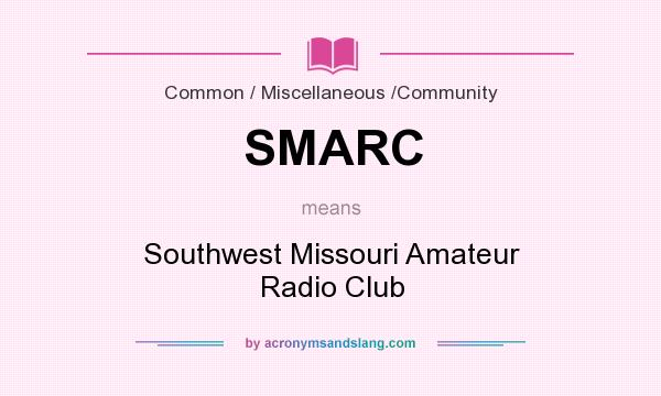 What does SMARC mean? It stands for Southwest Missouri Amateur Radio Club