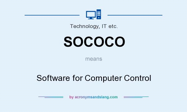 What does SOCOCO mean? It stands for Software for Computer Control