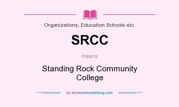 What does SRCC mean? It stands for Standing Rock Community College