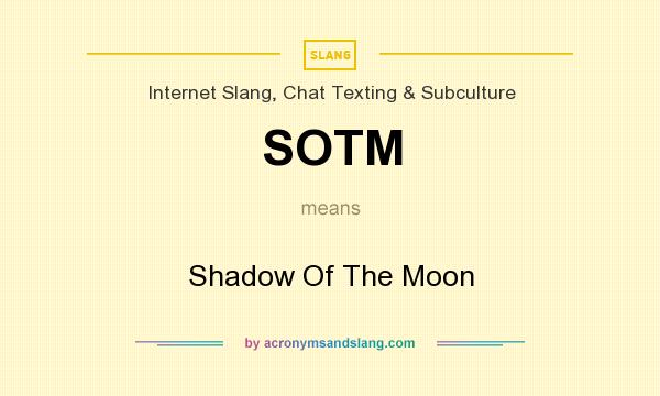 What does SOTM mean? It stands for Shadow Of The Moon