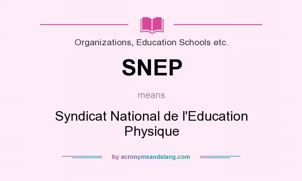 What does SNEP mean? It stands for Syndicat National de l`Education Physique