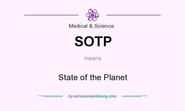 What does SOTP mean? It stands for State of the Planet