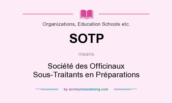 What does SOTP mean? It stands for Société des Officinaux Sous-Traitants en Préparations