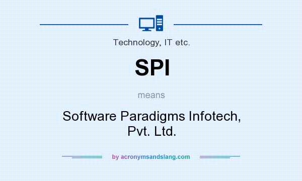 What does SPI mean? It stands for Software Paradigms Infotech, Pvt. Ltd.