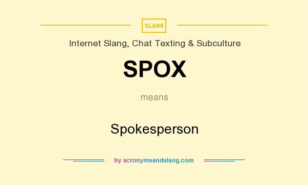 What does SPOX mean? It stands for Spokesperson