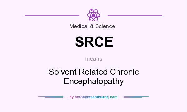 What does SRCE mean? It stands for Solvent Related Chronic Encephalopathy