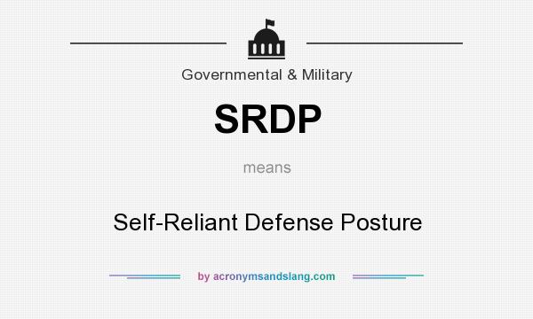 What does SRDP mean? It stands for Self-Reliant Defense Posture