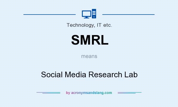What does SMRL mean? It stands for Social Media Research Lab