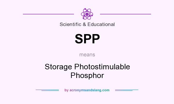 What does SPP mean? It stands for Storage Photostimulable Phosphor