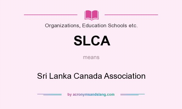 What does SLCA mean? It stands for Sri Lanka Canada Association
