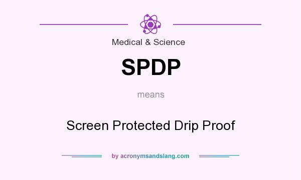 What does SPDP mean? It stands for Screen Protected Drip Proof