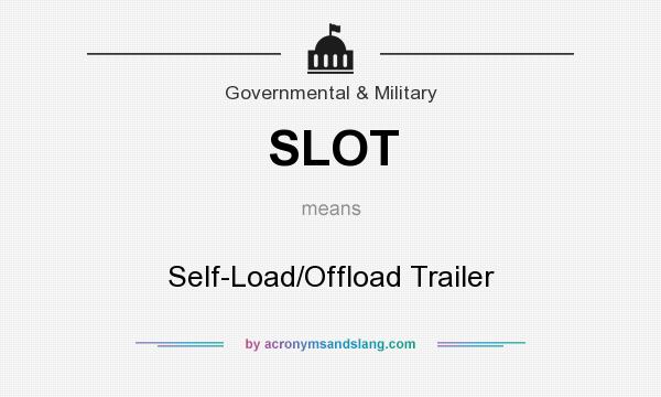 What does SLOT mean? It stands for Self-Load/Offload Trailer