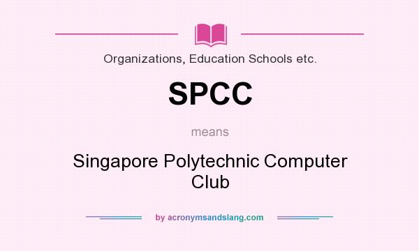 What does SPCC mean? It stands for Singapore Polytechnic Computer Club