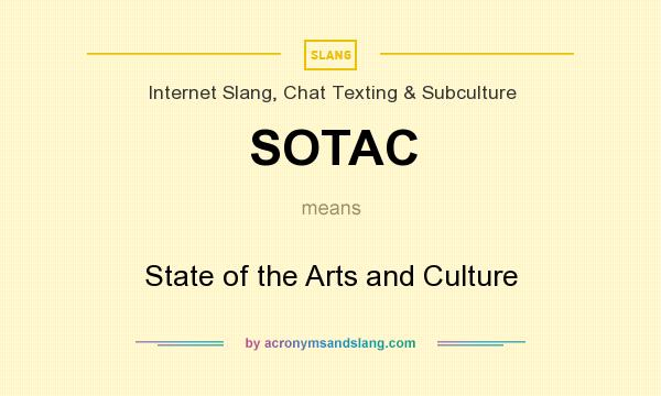 What does SOTAC mean? It stands for State of the Arts and Culture
