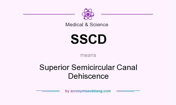 What does SSCD mean? It stands for Superior Semicircular Canal Dehiscence