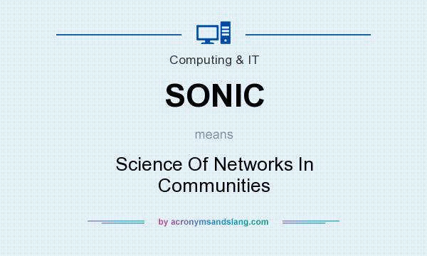 What does SONIC mean? It stands for Science Of Networks In Communities