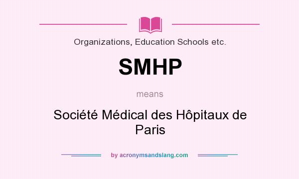 What does SMHP mean? It stands for Société Médical des Hôpitaux de Paris