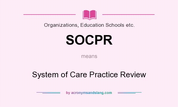 What does SOCPR mean? It stands for System of Care Practice Review