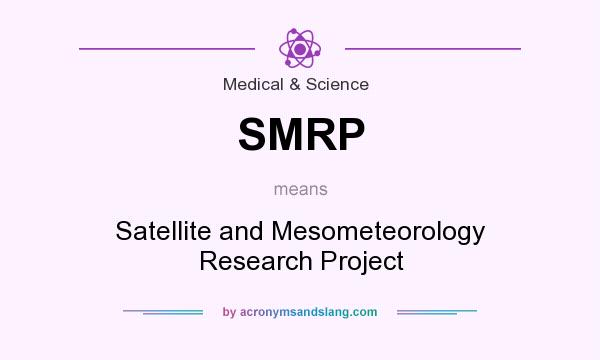 What does SMRP mean? It stands for Satellite and Mesometeorology Research Project