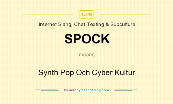 What does SPOCK mean? It stands for Synth Pop Och Cyber Kultur