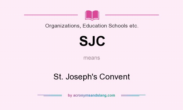 What does SJC mean? It stands for St. Joseph`s Convent