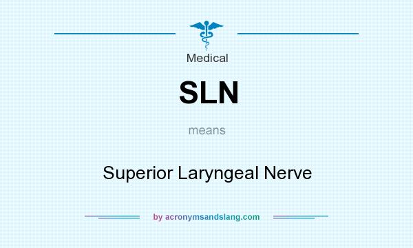 What does SLN mean? It stands for Superior Laryngeal Nerve