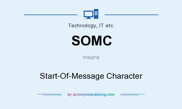 What does SOMC mean? It stands for Start-Of-Message Character