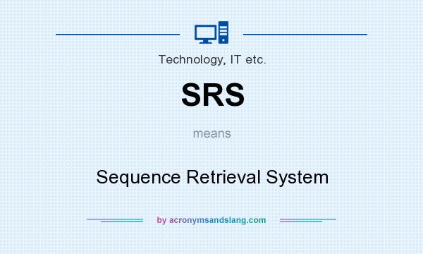 What does SRS mean? It stands for Sequence Retrieval System