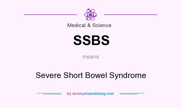 What does SSBS mean? It stands for Severe Short Bowel Syndrome