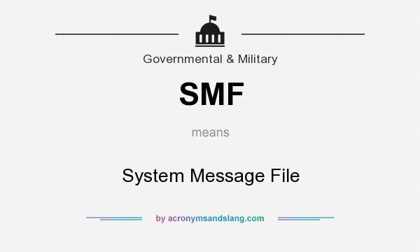 What does SMF mean? It stands for System Message File