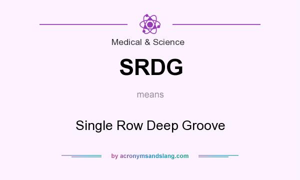 What does SRDG mean? It stands for Single Row Deep Groove