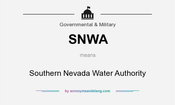 What does SNWA mean? It stands for Southern Nevada Water Authority