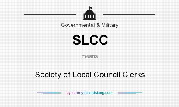 What does SLCC mean? It stands for Society of Local Council Clerks
