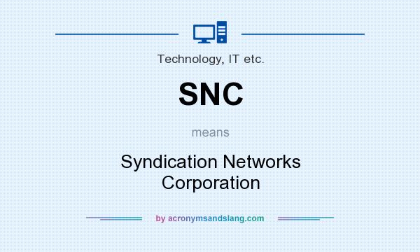 What does SNC mean? It stands for Syndication Networks Corporation