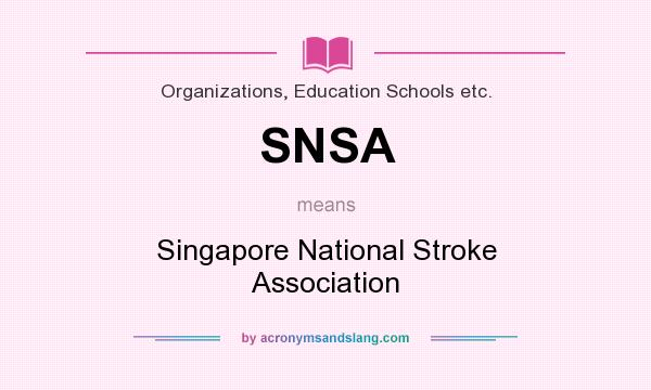 What does SNSA mean? It stands for Singapore National Stroke Association
