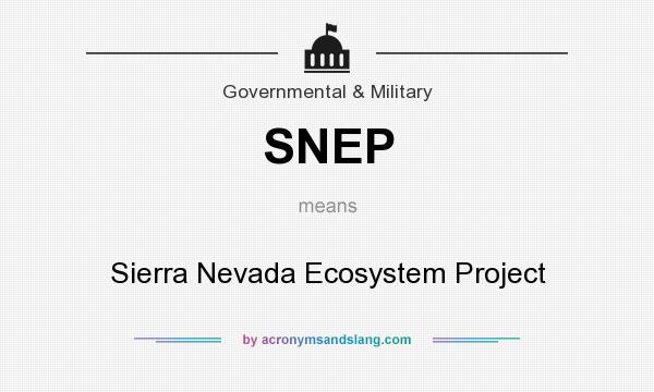 What does SNEP mean? It stands for Sierra Nevada Ecosystem Project