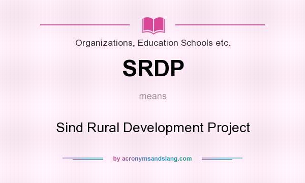 What does SRDP mean? It stands for Sind Rural Development Project