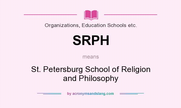 What does SRPH mean? It stands for St. Petersburg School of Religion and Philosophy