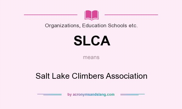 What does SLCA mean? It stands for Salt Lake Climbers Association