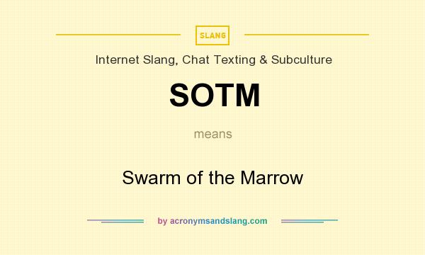 What does SOTM mean? It stands for Swarm of the Marrow