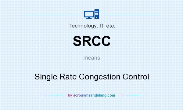 What does SRCC mean? It stands for Single Rate Congestion Control