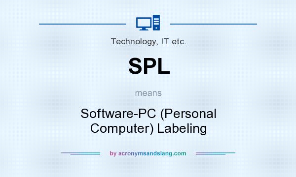 What does SPL mean? It stands for Software-PC (Personal Computer) Labeling