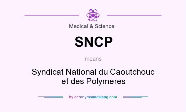 What does SNCP mean? It stands for Syndicat National du Caoutchouc et des Polymeres