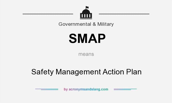 What does SMAP mean? It stands for Safety Management Action Plan