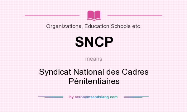 What does SNCP mean? It stands for Syndicat National des Cadres Pénitentiaires